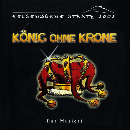 2002 König ohne Krone Felsenbühne Staatz